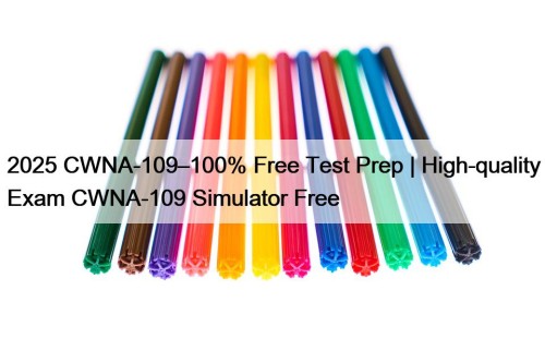 2025 CWNA-109–100% Free Test Prep | High-quality Exam CWNA-109 Simulator Free