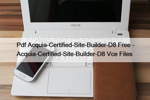 Pdf Acquia-Certified-Site-Builder-D8 Free - Acquia-Certified-Site-Builder-D8 Vce Files