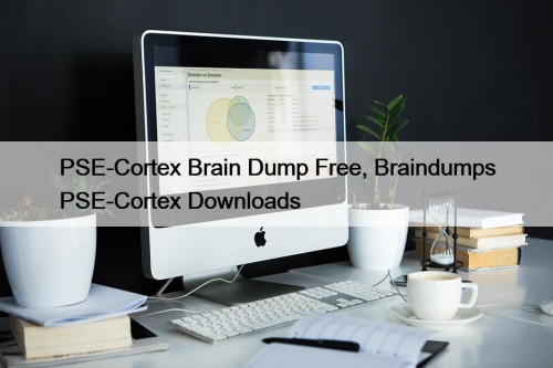 PSE-Cortex Brain Dump Free, Braindumps PSE-Cortex Downloads