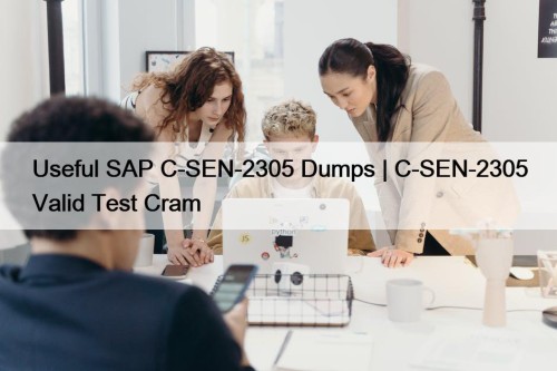 Useful SAP C-SEN-2305 Dumps | C-SEN-2305 Valid Test Cram