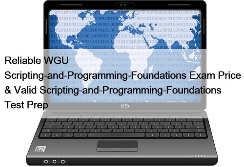 Reliable WGU Scripting-and-Programming-Foundations Exam Price & Valid Scripting-and-Programming-Foundations Test Prep