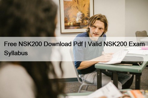 Free NSK200 Download Pdf | Valid NSK200 Exam Syllabus
