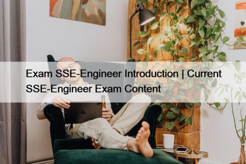 Exam SSE-Engineer Introduction | Current SSE-Engineer Exam Content
