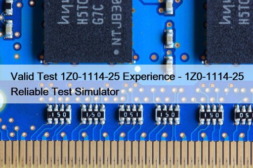 Valid Test 1Z0-1114-25 Experience - 1Z0-1114-25 Reliable Test ...