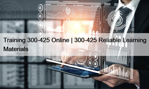 Training 300-425 Online | 300-425 Reliable Learning Materials