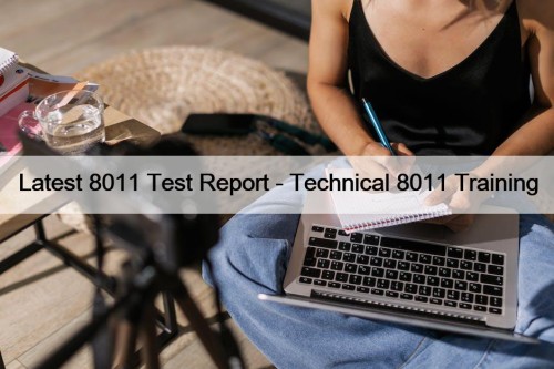Latest 8011 Test Report - Technical 8011 Training