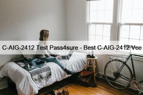 C-AIG-2412 Test Pass4sure - Best C-AIG-2412 Vce