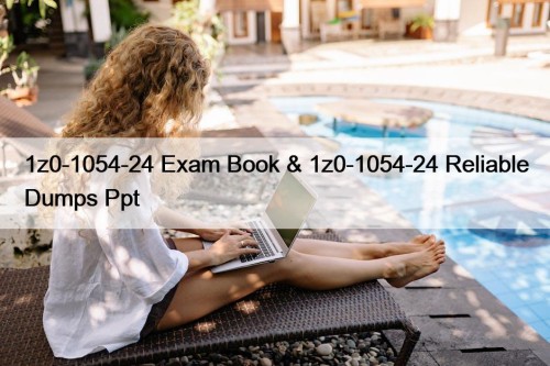 1z0-1054-24 Exam Book & 1z0-1054-24 Reliable Dumps Ppt