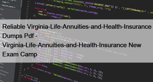 Reliable Virginia-Life-Annuities-and-Health-Insurance Dumps Pdf - Virginia-Life-Annuities-and-Health-Insurance New Exam Camp