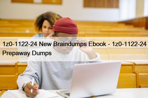1z0-1122-24 New Braindumps Ebook - 1z0-1122-24 Prepaway Dumps