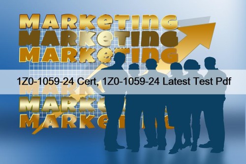 1Z0-1059-24 Cert, 1Z0-1059-24 Latest Test Pdf